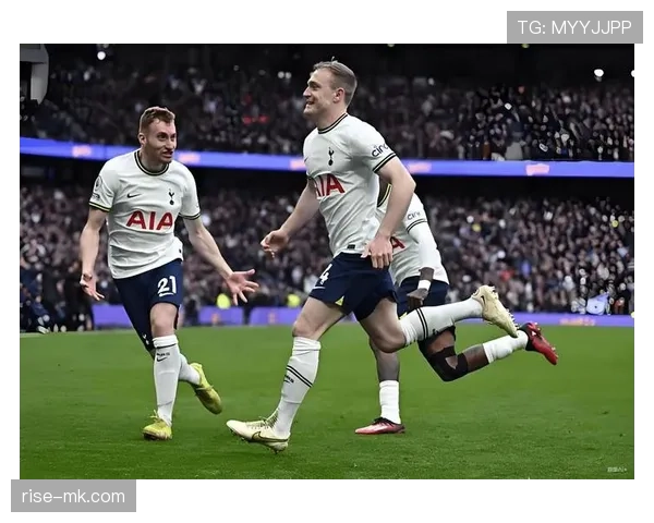 热刺冲刺前四：英超收官阶段关键战引爆球迷期待